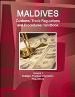 Maldives Customs, Trade Regulations and Procedures Handbook Volume 1 Strategic, Practical Information, Regulations