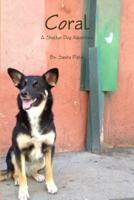 Coral : A Shelter Dog Adventure Book #1