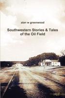Southwestern Stories & Tales of the Oil Field