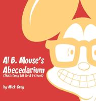 Al B. Mouse's Abecedarium New Full Color Edition