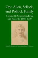 One Allen, Selleck, and Pollock Family, Volume II: Correspondence and Records, 1808-1910