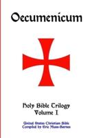 Oecumenicum Holy Bible Trilogy Volume I