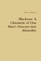 Blackout: A Chronicle of One Man's Descent into Absurdity