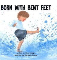 Born With Bent Feet