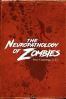 The Neuropathology of Zombies