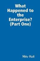 What Happened to the Enterprise (Part One)