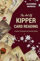 The Art of Kipper Reading - A Guide to Decode the Kipper Cards