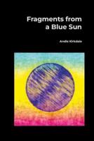 Fragments from a Blue Sun