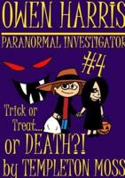 Owen Harris: Paranormal Investigator #4, Trick Or Treat...or Death?!