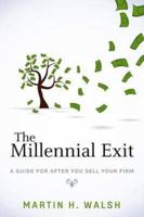 The Millennial Exit: A Guide For After You Sell Your Firm