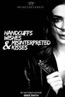 Handcuffs, Wishes, and Misinterpreted Kisses