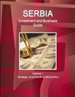 Serbia Investment and Business Guide Volume 1 Strategic and Practical Information