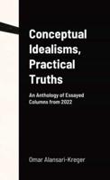 Conceptual Idealisms, Practical Truths