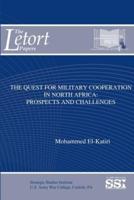 The Quest For Military Cooperation In North Africa: Prospects And Challenges