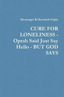 CURE FOR LONELINESS - Oprah Said Just Say Hello - BUT GOD SAYS