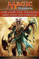 Magic the Gathering Game Guide, Tips, Strategies Cards, Rules, Sets Unofficial