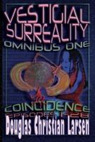 Vestigial Surreality: Omnibus One: Coincidence: Episodes 1-28
