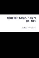 Hello Mr. Satan, You're an Idiot!