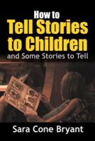 How to Tell Stories to Children - and Some Stories to Tell