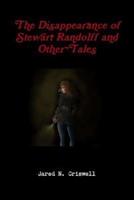 The Disappearance of Stewart Randolff and Other Tales
