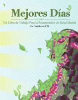 Mejores Dias -  Un Libro de Trabajo Para la Recuperación de Salud Mental