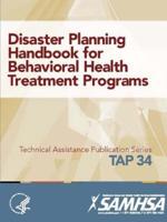 Disaster Planning Handbook for Behavioral Health Treatment Programs (TAP 34)