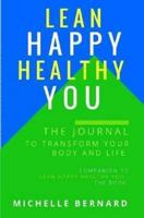 LEAN Happy Healthy You The Journal to Transform Your Body and Life