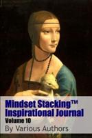 Mindset StackingTM Inspirational Journal Volume10