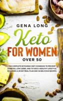 Keto for Women over 50: The Complete Ketogenic Diet Cookbook to Prevent Diabetes, Low Carbs, and to have a Healthy Lifestyle. Including a 28 Day Meal Plan and 34 Delicious Recipes. (English Version)