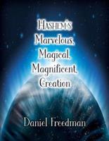 Hashem's Marvelous, Magical, Magnificent, Creation