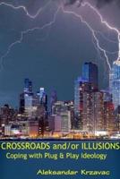 Crossroads and/or Illusions Coping with Plug & Play Ideology