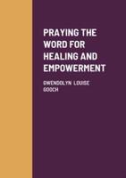 Praying the Word for Healing and Empowerment