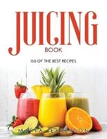 Juicing Book:  150 of the Best Recipes