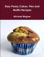 Easy Peasy Cakes, Pies and Muffin Recipes