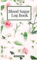 Blood Sugar Log Book : Diabetes Log Book 1.0   Weekly Blood Sugar Book, 108 Alternate Pages Sheets with Tables &amp; Sheets with Lines Enough for 1 Years, 4 Time Before-After (Breakfast, Lunch, Dinner, Bedtime), Portable Size