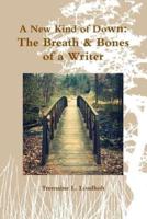 A New Kind of Down: The Breath & Bones of a Writer