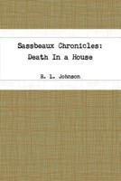 Sassbeaux Chronicles:  Death In a House