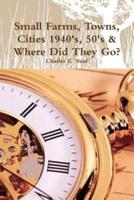 Small Farms, Towns, Cities 1940's, 50's & Where Did They Go? By The Time Traveler