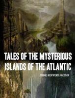 TALES OF THE MYSTERIOUS ISLANDS OF THE ATLANTIC