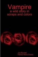 Vampire: a wild story in scraps and colors