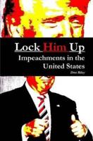 Lock Him Up: Impeachments in the United States