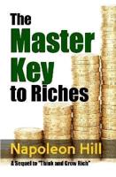 The Master Key to Riches - A Sequel to Think and Grow Rich
