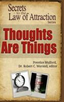 Thoughts Are Things - Secrets to the Law of Attraction