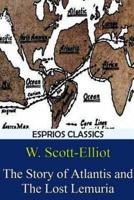 The Story of Atlantis and The Lost Lemuria (Esprios Classics)