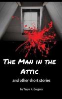 The Man in the Attic: and other short stories