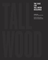 THE CASE FOR TALL WOOD BUILDINGS: SECOND EDITION