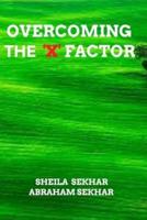 OVERCOMING THE 'X' FACTOR
