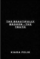 The Beautifully Broken: The Truth