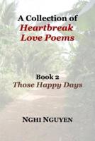 A Collection of Heartbreak Love Poems Book 2 Those Happy Days