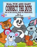 Kids Fun and Easy Connect The Dots - Vol. 4 ( Dot to Dot Activity Book For Preschool )